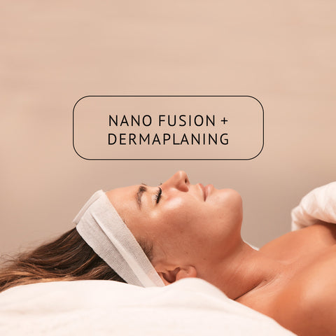 Nano Fusion + Dermaplaning